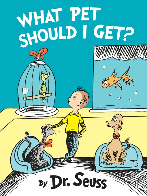 Title details for What Pet Should I Get? by Dr. Seuss - Available